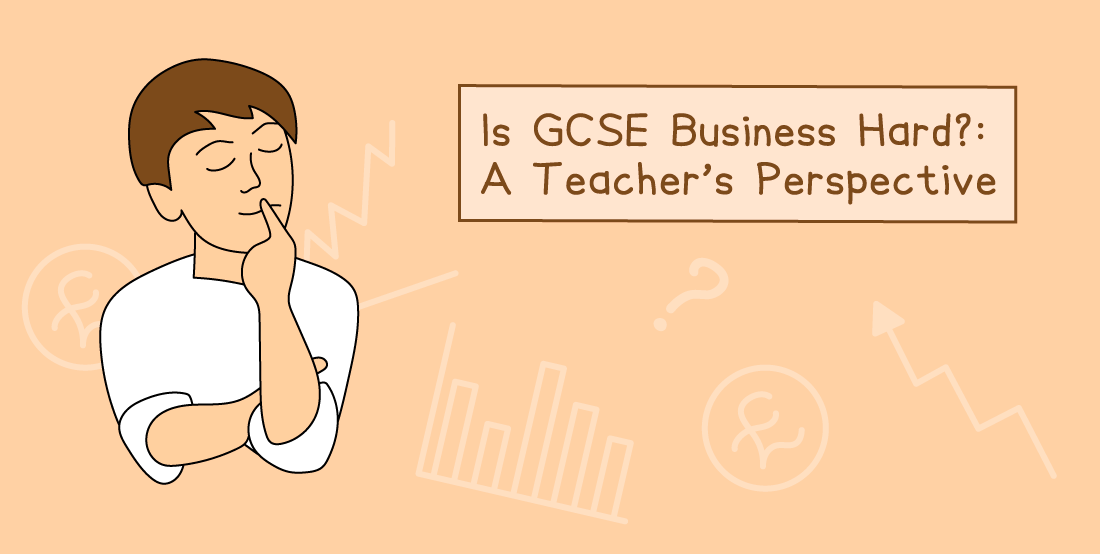 Illustration of a thoughtful person with the text "Is GCSE Business Hard?: A Teacher’s Perspective" on a peach background with graphs and symbols.